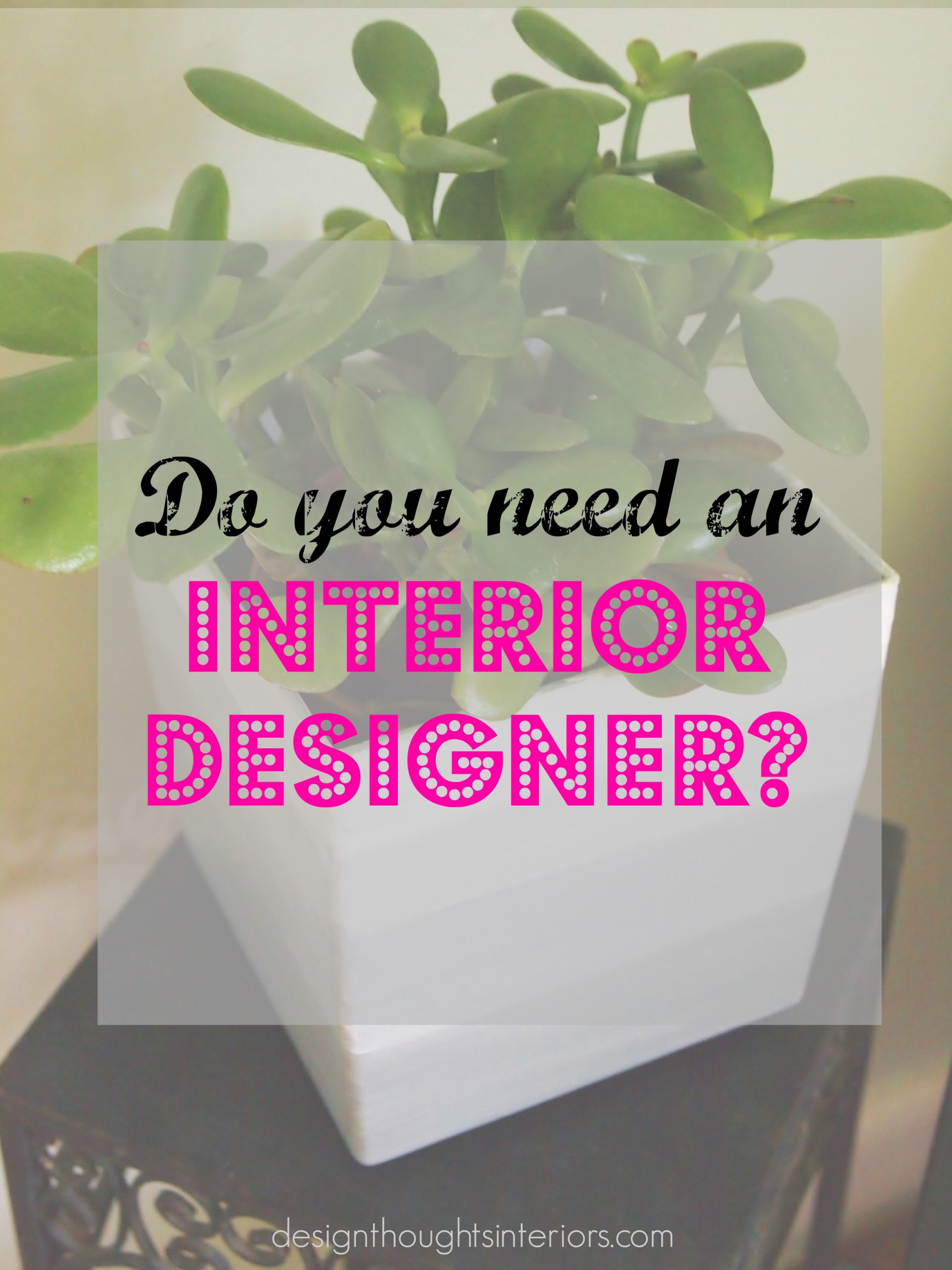 Do you need An interior Designer? Find out!